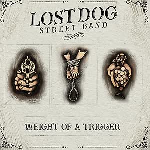 Lost Dog Street Band - Weight of a Trigger - Vinyl LP