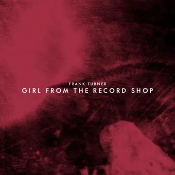 Frank Turner - Girl from the record store - RSD 7" Vinyl