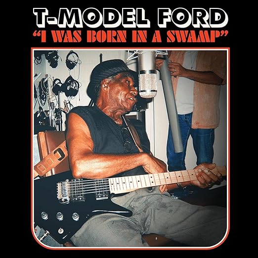 T Model Ford - I was Born in a Swamp - Vinyl LP