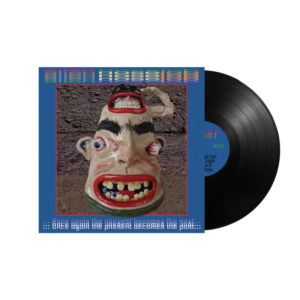 Alien Nosejob - Once again the present becomes the past - Vinyl LP