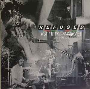 Refused - Not fit for Broadcast : Live at the BBC - Vinyl LP