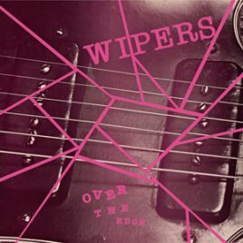 Wipers - Over the Edge - Vinyl LP