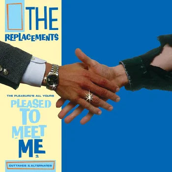 The Replacements  - The pleasures all yours : Pleased to meet me Outtakes and Alternates - Vinyl LP