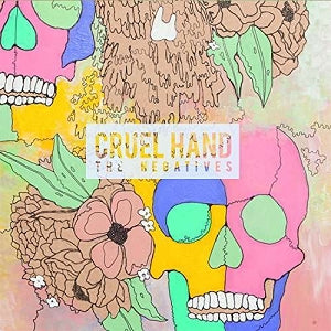 Cruel Hand - The Negatives - Vinyl LP