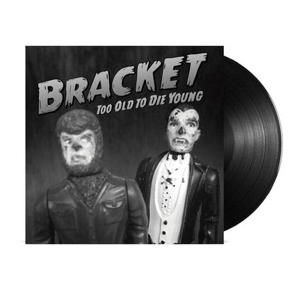 Bracket - Too Old to Die Young - Vinyl LP