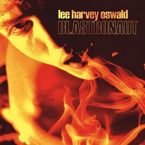 Lee Harvey Oswald - Blastronaut - Vinyl LP